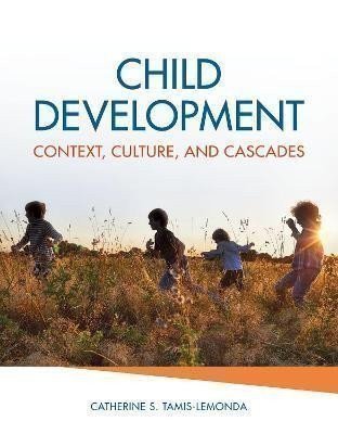 Tamis-LeMonda Catherine S.: Child Development : Context, Culture, and Cascades