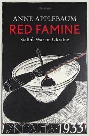 Applebaumová Anne: Red Famine : Stalin´s War on Ukraine