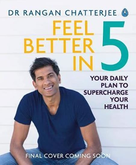 Chatterjee Rangan: Feel Better In 5 : Your Daily Plan to Feel Great for Life