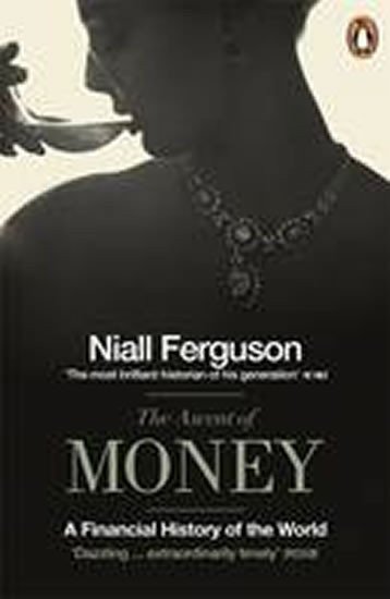 Ferguson Niall: The Ascent of Money : A Financial History of the World
