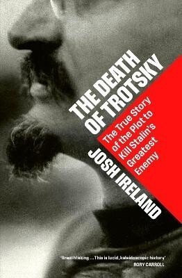 Josh Ireland: Death of Trotsky