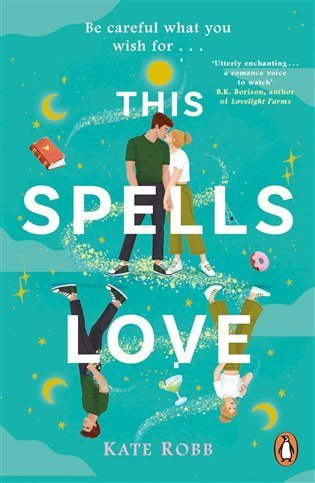 Robb Kate: This Spells Love: An utterly spellbinding rom-com for fans of The Dead Roma