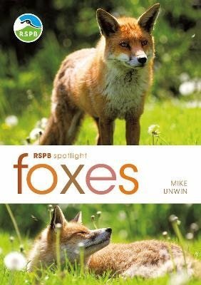 Unwin Mike: RSPB Spotlight: Foxes