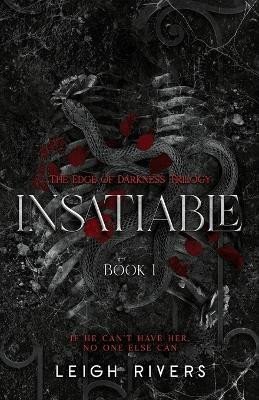 Rivers Leigh: Insatiable (The Edge of Darkness