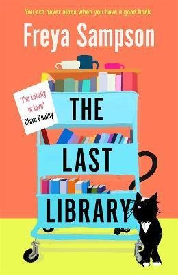 Sampson Freya: The Last Library : ´I´m totally in love´ Clare Pooley