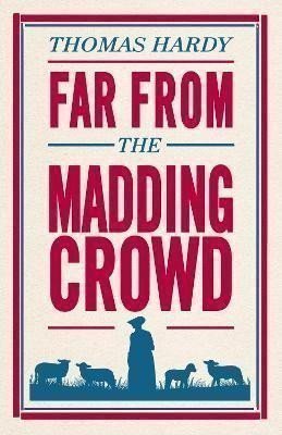 Hardy Thomas: Far From the Madding Crowd: Annotated Edition (Alma Classics Evergreens)