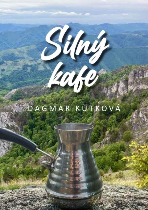 Kůtková Dagmar: Silný Kafe Kůtková Dagmar: Silný Kafe