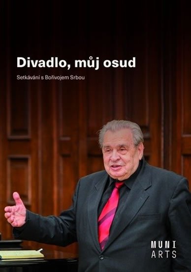 Havlíčková Margita: Divadlo, můj osud - Setkávání s Bořivojem Srbou
