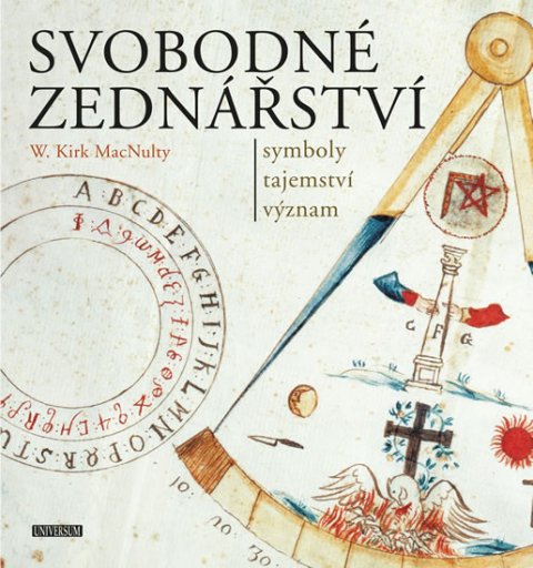 MacNulty W. Kirk: Svobodné zednářství - symboly, tajemství, význam