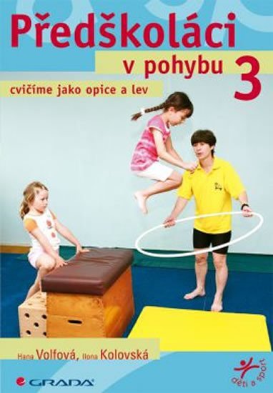 Volfová Hana: Předškoláci v pohybu 3 - cvičíme jako opice a lev