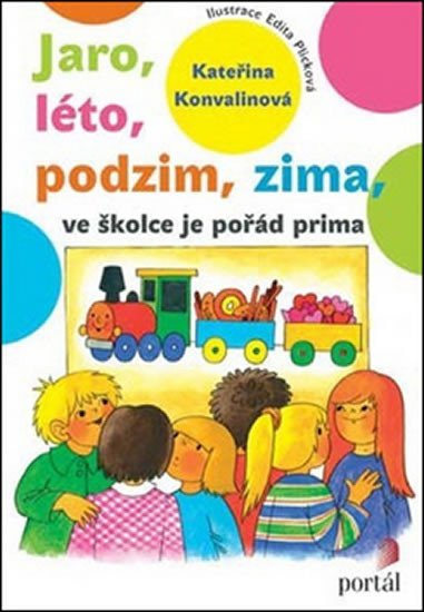 Konvalinová Kateřina: Jaro, léto, podzim, zima - ve školce je pořád prima Konvalinová Kateřina: Jaro, léto, podzim, zima - ve školce je pořád prima
