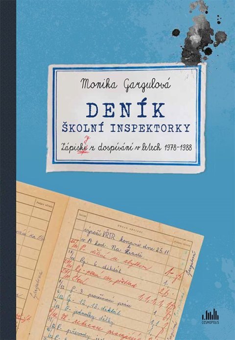 Gargulová Monika: Deník školní inspektorky - Zápisky z dospívání v letech 1978-1988