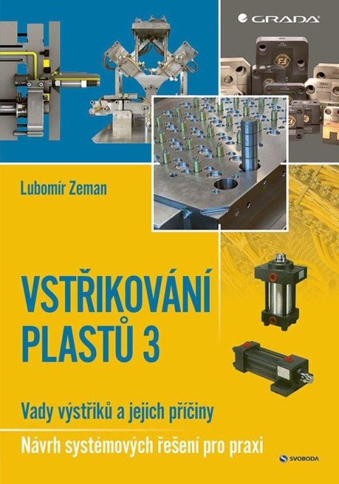 Zeman Lubomír: Vstřikování plastů 3 - Vady výstřiků a jejich příčiny - Návrh systémových ř