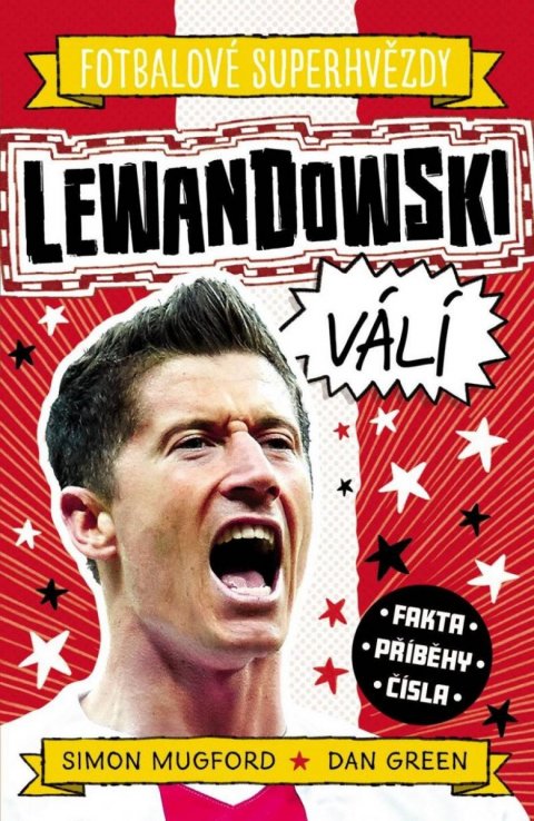 Mugford Simon: Fotbalové superhvězdy: Lewandowski / Fakta, příběhy, čísla Mugford Simon: Fotbalové superhvězdy: Lewandowski / Fakta, příběhy, čísla