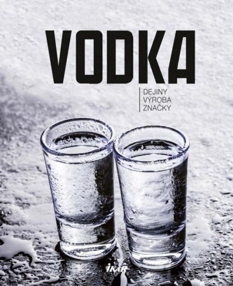 kolektiv autorů: Vodka - dejiny, výroba, značky (slovensky)