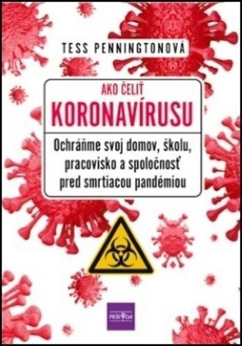 Penningtonová Tess: Ako čeliť koronavírusu - Ochráňme svoj domov, školu, pracovisko a spoločnos
