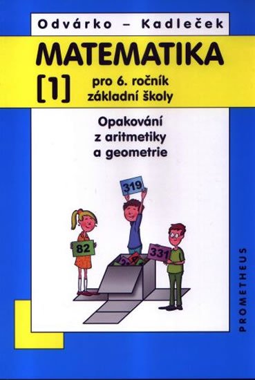 Odvárko Oldřich, Kadleček Jiří: Matematika pro 6. roč. ZŠ - 1.díl (Opakování z aritmetiky a geometrie) - 3. Odvárko Oldřich, Kadleček Jiří: Matematika pro 6. roč. ZŠ - 1.díl (Opakování z aritmetiky a geometrie) - 3.