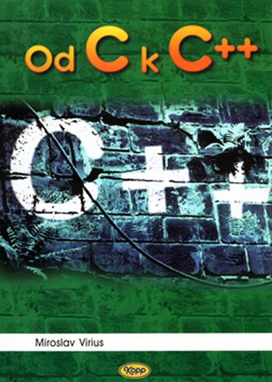 Virius Miroslav: Od C k C++ Virius Miroslav: Od C k C++