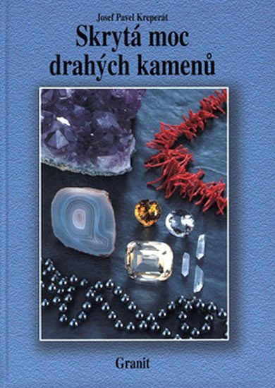 Kreperát Josef Pavel: Skrytá moc drahých kamenů
