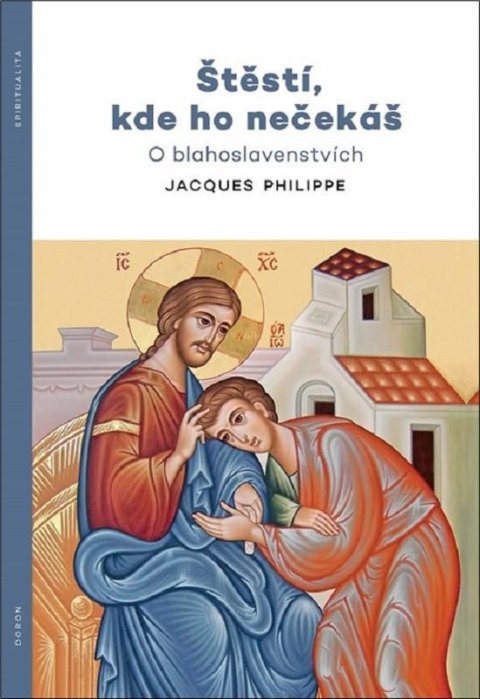 Philippe Jacques: Štěstí, kde ho nečekáš - O blahoslavenstvích