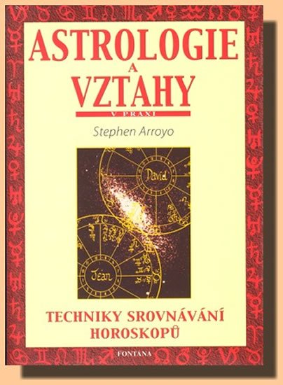 Arroyo Stephen: Astrologie a vztahy - Techniky srovnávání horoskopů Arroyo Stephen: Astrologie a vztahy - Techniky srovnávání horoskopů