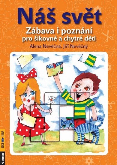 Nevěčná Alena: Náš svět - Zábava i poznání pro šikovné a chytré děti Nevěčná Alena: Náš svět - Zábava i poznání pro šikovné a chytré děti