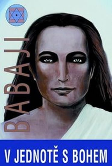 Babaji: V jednotě s Bohem. Epištoly a dopisy napsané metodou božského přenosu