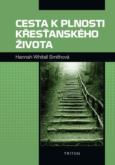 Smithová Hannah Whitall: Cesta k plnosti křesťanského života Smithová Hannah Whitall: Cesta k plnosti křesťanského života
