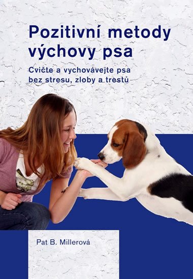 Millerová Pat: Pozitivní metody výchovy psa Millerová Pat: Pozitivní metody výchovy psa