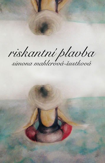 Mahlerová-Šustková Simona: Riskantní plavba Mahlerová-Šustková Simona: Riskantní plavba