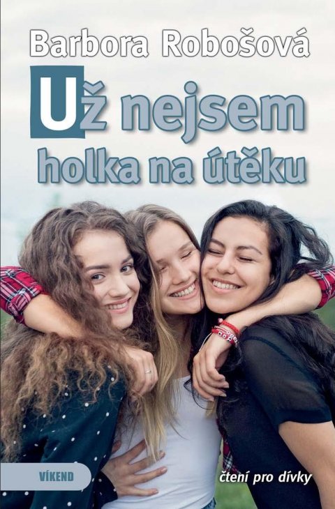 Robošová Barbora: Už nejsem holka na útěku Robošová Barbora: Už nejsem holka na útěku