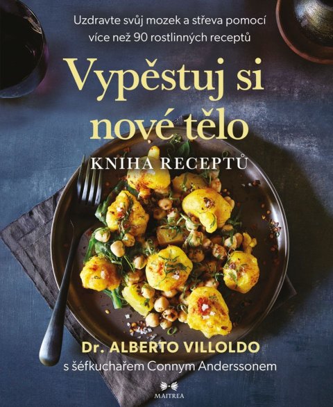 Villoldo Alberto: Vypěstuj si nové tělo - Kniha receptů