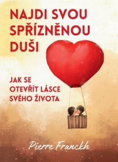 Franckh Pierre: Najdi svou spřízněnou duši - Jak se otevřít lásce svého života Franckh Pierre: Najdi svou spřízněnou duši - Jak se otevřít lásce svého života