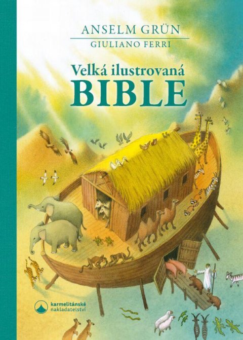Grün Anselm, Ferri Giuliano,: Velká ilustrovaná Bible Grün Anselm, Ferri Giuliano,: Velká ilustrovaná Bible