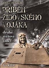 Kluc Jiří: Josef Müller - Příběh židovského vojáka druhé světové války