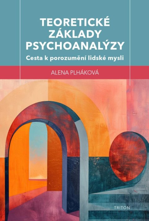 Plháková Alena: Teoretické základy psychoanalýzy