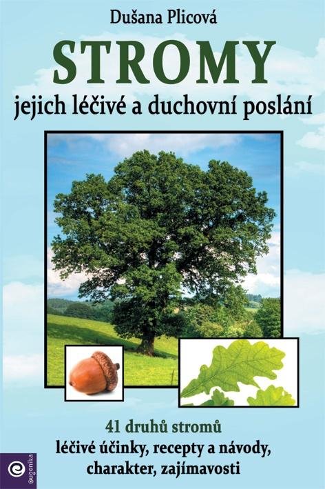 Plicová Dušana: Stromy - jejich léčivé a duchovní poslání