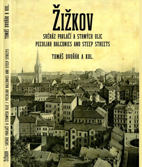 Dvořák Tomáš: Žižkov, svéráz pavlačí a strmých ulic / Peculiar Balconies and Steep Street
