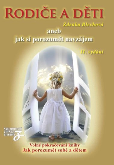Blechová Zdenka: Rodiče a děti aneb jak si porozumět navzájem Blechová Zdenka: Rodiče a děti aneb jak si porozumět navzájem