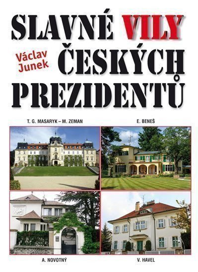 Junek Václav: Slavné vily českých prezidentů