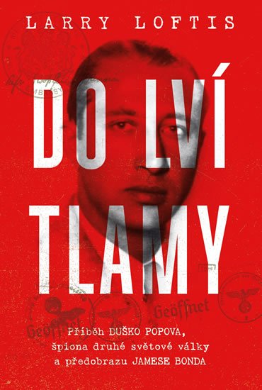 Loftis Larry: Do lví tlamy - Příběh Duško Popova, špiona druhé světové války a předobrazu Loftis Larry: Do lví tlamy - Příběh Duško Popova, špiona druhé světové války a předobrazu