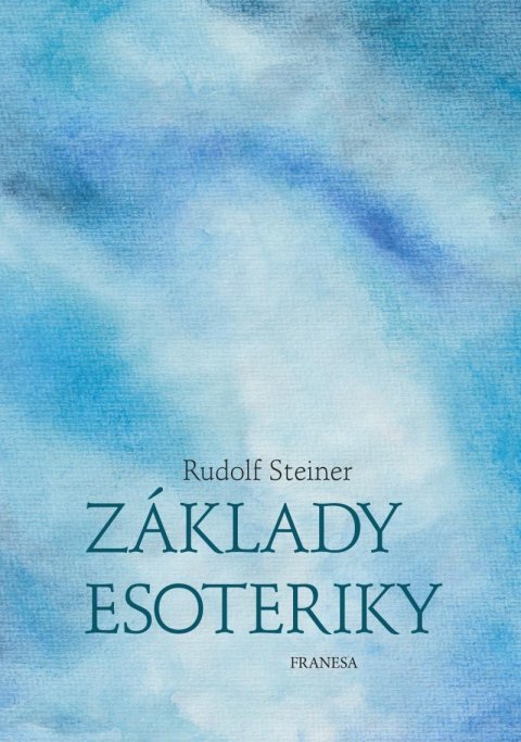 Steiner Rudolf: Základy esoteriky