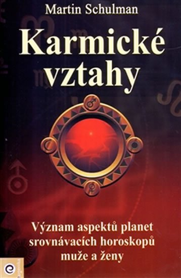 Schulman Martin: Karmické vztahy - Význam aspektů planet srovnávacích horoskopů muže a ženy Schulman Martin: Karmické vztahy - Význam aspektů planet srovnávacích horoskopů muže a ženy
