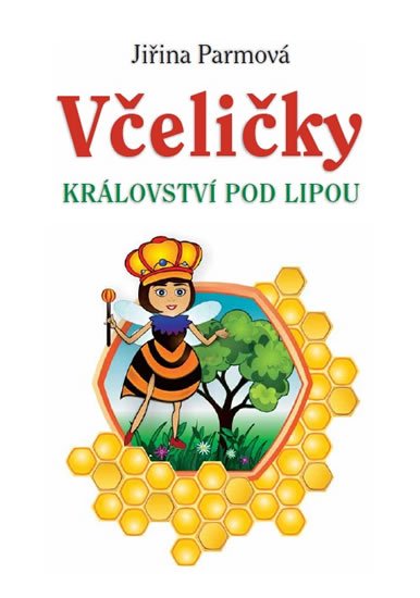 Parmová Jiřina: Včeličky - Království pod lipou Parmová Jiřina: Včeličky - Království pod lipou