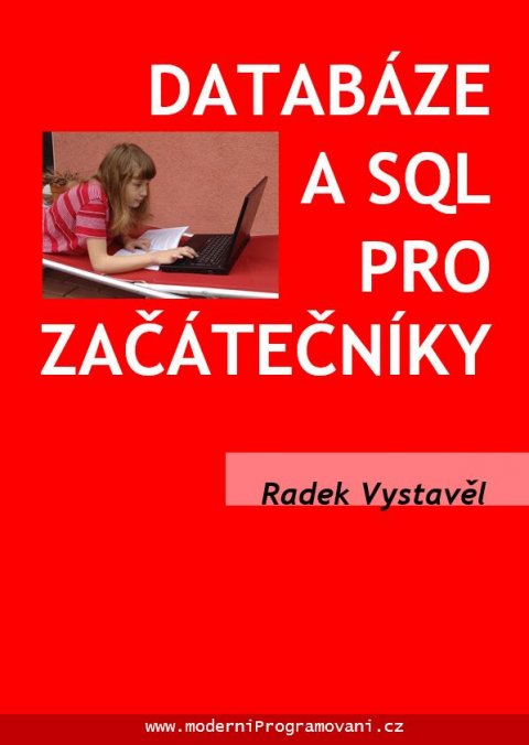 Vystavěl Radek: Databáze a SQL pro začátečníky Vystavěl Radek: Databáze a SQL pro začátečníky