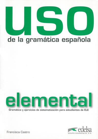 Castro Francisca: Uso de la gramática espaňola elemental: Učebnice