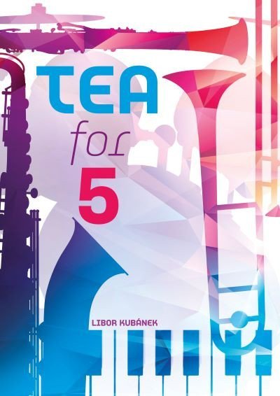 Kubánek Libor: Tea For 5 - Suita