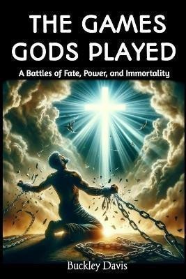 Davis Buckley: Games Gods Played