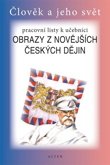 Chmelařová Helena: Obrazy z novějších českých dějin pro 5. ročník ZŠ - Pracovní listy k učebni Chmelařová Helena: Obrazy z novějších českých dějin pro 5. ročník ZŠ - Pracovní listy k učebni