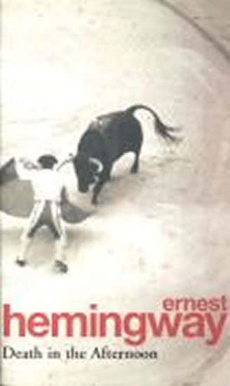 Hemingway Ernest: Death in the Afternoon